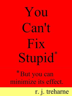 cover image of You Can't Fix Stupid.